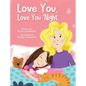 Love You, Love You 'Night: A Sweet and Comforting Children's Bedtime Story for Ages 3-7