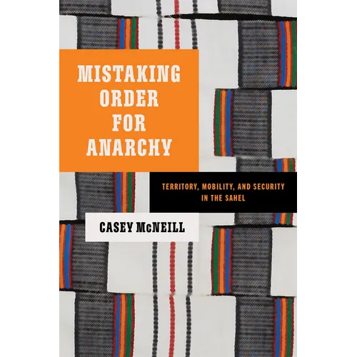 Mistaking Order for Anarchy: Territory, Mobility, and Security in the Sahel