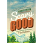 Scary Good: Discovering Life Beyond the Sunday Scaries