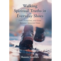 Walking Spiritual Truths in Everyday Shoes: Faith, Footprints, and Grace Between Seasoned Steps