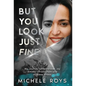 But You Look Just Fine: My Journey to Rediscover Joy Amidst Chronic Pain and Invisible Illness