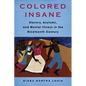 Colored Insane: Slavery, Asylums, and Mental Illness in the Nineteenth Century
