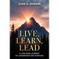 Live, Learn, Lead: A Lifelong Journey of Leadership and Purpose