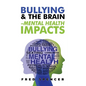 Bullying & The Brain: Mental Health Impacts
