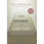 From Basement to Sanctuary: Finding Healing and Transformation Through Surrender
