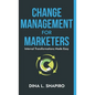Change Management for Marketers: Internal Transformations Made Easy