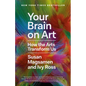Your Brain on Art: How the Arts Transform Us