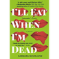 I'll Eat When I'm Dead