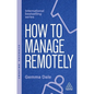 How to Manage Remotely: Work Effectively, No Matter Where You Are