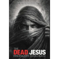 The Dead Jesus: Finding Life in His death