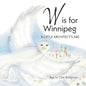W is for Winnipeg: A Little Architect's ABC