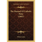 The Manual Of Catholic Piety (1863)