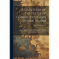 A Gazetteer of the States of Connecticut and Rhode-Island: Written With Care and Impartiality, From Original and Authentic Materials: Consisting of Tw