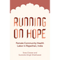 Running on Hope: Female Community Health Labor in Rajasthan, India