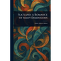 Flatland: A Romance of Many Dimensions