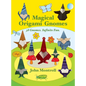 Magical Origami Gnomes: 38 Gnomes. Infinite Fun.