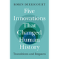 Five Innovations That Changed Human History
