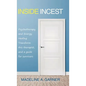 Inside Incest: Psychotherapy and Energy Healing Transform This Therapist, and a Guide for Survivors