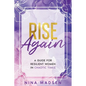 Rise Again: A Guide for Resilient Women in Chaotic Times