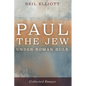 Paul the Jew Under Roman Rule: Collected Essays