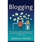 Blogging: Unlock the Secrets to Making Your Blog Posts into Profit and Discover How Bloggers Make Money Online Utilizing Affilia
