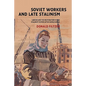 Soviet Workers and Late Stalinism: Labour and the Restoration of the Stalinist System After World War II