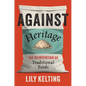 Against Heritage: The Reinvention of Traditional Foods