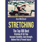 Stretching: The Top 100 Best Stretches Of All Time: Increase Flexibility, Gain Strength, Relieve Pain & Prevent Injury