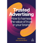 Trusted Advertising: How to Harness the Value of Trust in Your Brand