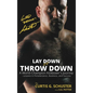 Lay Down or Throw Down: A World Champion Kickboxer's Journey - Lessons in Perseverance, Business, and Success