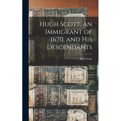Hugh Scott, an Immigrant of 1670, and his Descendants