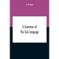 A Grammar Of The Tulu Language