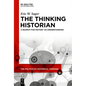 The Thinking Historian: A Search for History as Understanding