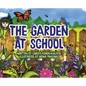 The Garden at School: Discovering Plants, Pollinators, and Bluebirds - A Heartwarming STEM Picture Book for Elementary Classrooms and Families