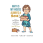 Why Is My House Always A Mess?: How to Declutter & Organize Your Home in Just 30 Days