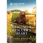 Healing a Rescuer's Heart: An Uplifting Inspirational Romance