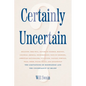 Certainly Uncertain: The Limitations of Knowledge and the Uncertainty of Belief
