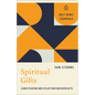 Spiritual Gifts: Learn to Define and Utilize Your God-Given Gifts
