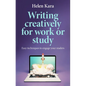 Writing Creatively for Work or Study: Easy Techniques to Engage Your Readers