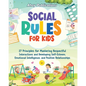 Social Rules for Kids: 27 Principles for Mastering Respectful Interactions and Developing Self-Esteem, Emotional Intelligence, and Positive R