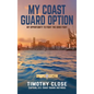 My Coast Guard Option: My Opportunity to Fight the Good Fight