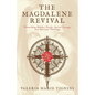 The Magdalene Revival: Unearthing Hidden Truths, Sacred Lineage, and Spiritual Teachings