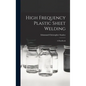 High Frequency Plastic Sheet Welding; a Handbook