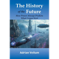 The History of the Future: How Power Always Predicts What Comes Next