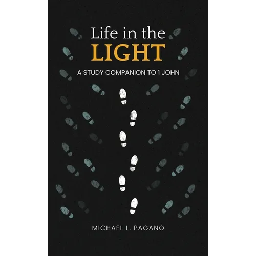 Life in the Light: A Study Companion to 1 John