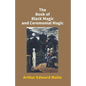 The Book Of Black Magic And Ceremonial Magic