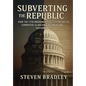 Subverting the Republic: How the 17th Amendment and Citizens United Corrupted the Balance of American Government
