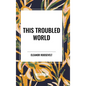 This Troubled World