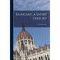 Hungary, a Short History