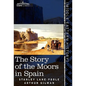 The Story of the Moors in Spain